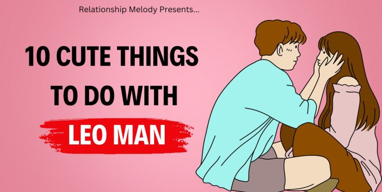 10 Cute Things To Do With Leo Man