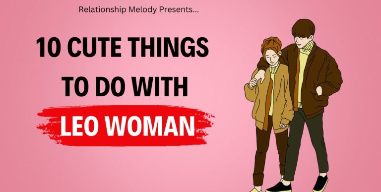 10 Cute Things To Do With Leo Woman