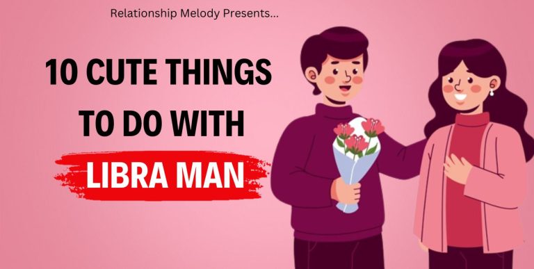 10 Cute Things To Do With Libra Man