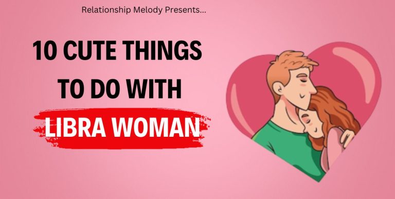 10 Cute Things To Do With Libra Woman