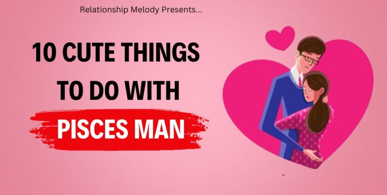 10 Cute Things To Do With Pisces Man