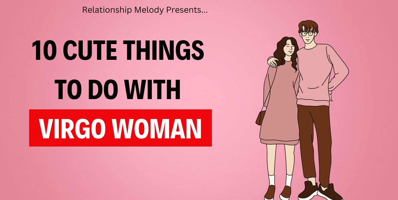 10 Cute things to do with virgo woman