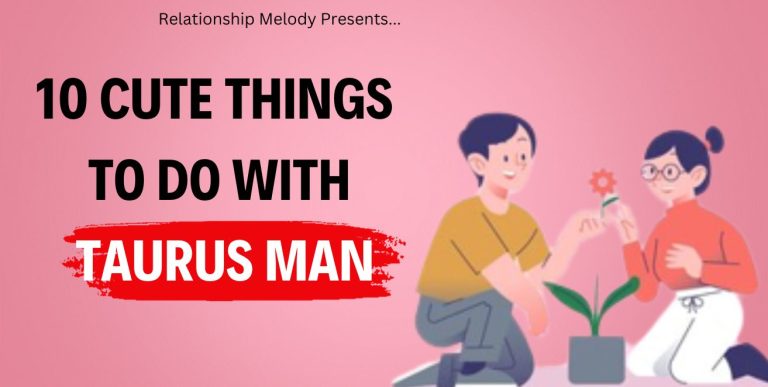 10 Cute Things To Do With Taurus Man