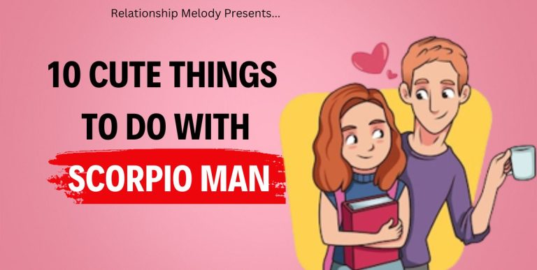 10 Cute Things To Do With Scorpio Man
