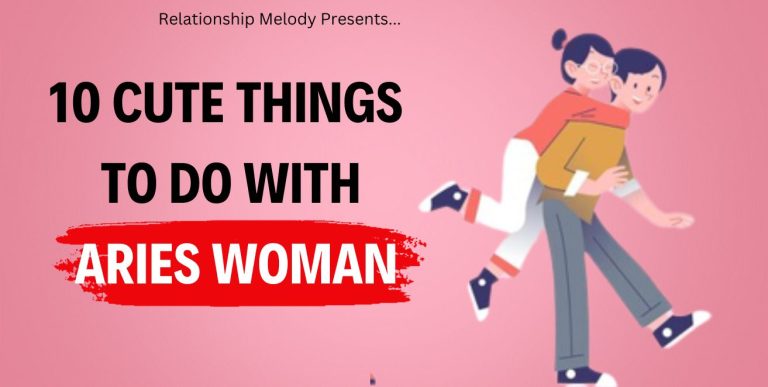 10 Cute Things To Do With Aries Woman