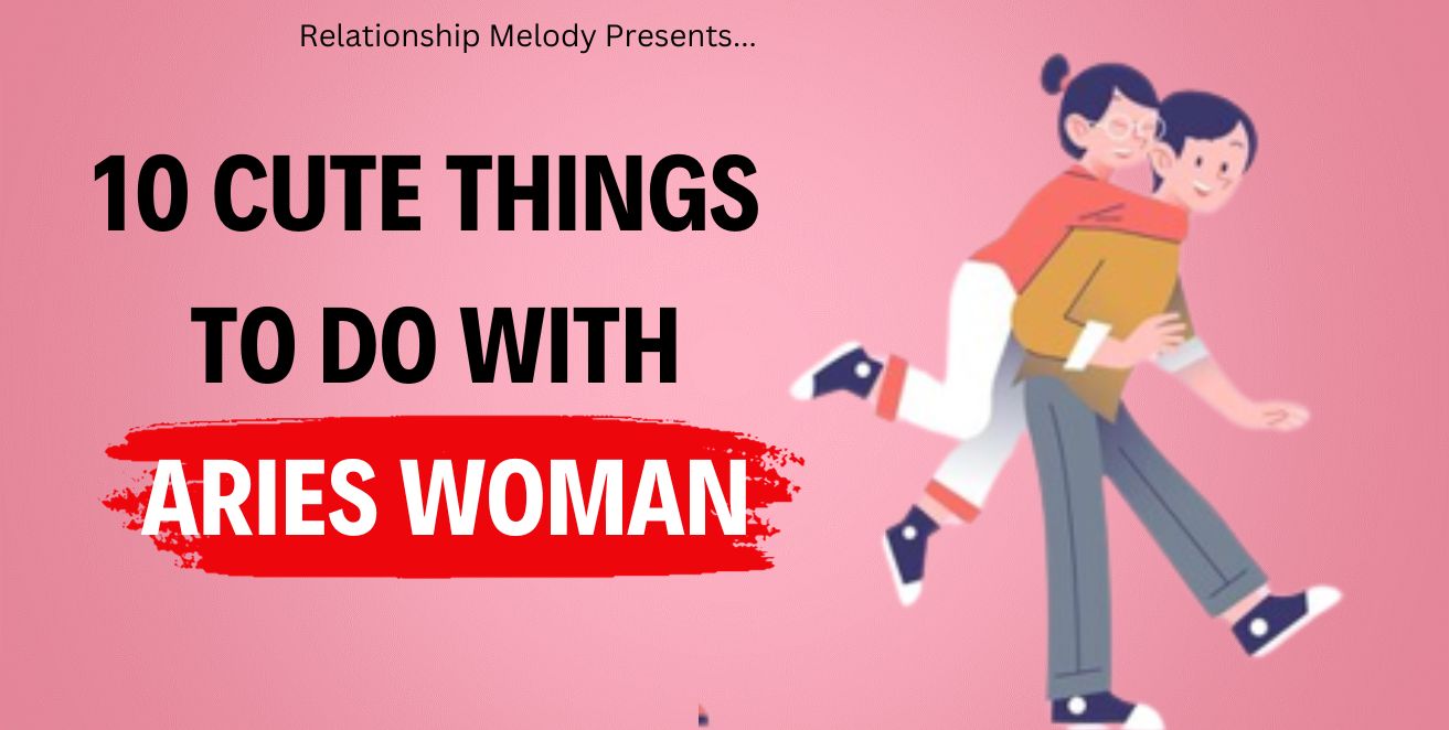 10 cute things to with aries woman