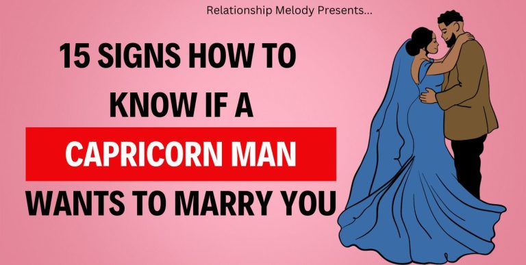 15 Signs How to Know if a Capricorn Man Wants to Marry You