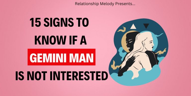 15 Signs To Know If A Gemini Man Is Not Interested