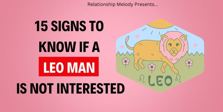15 Signs To Know If A Leo Man Is Not Interested