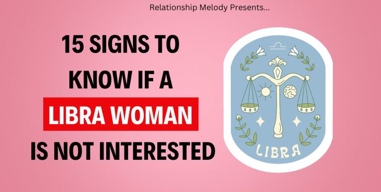 15 Signs To Know If A Libra Woman Is Not Interested