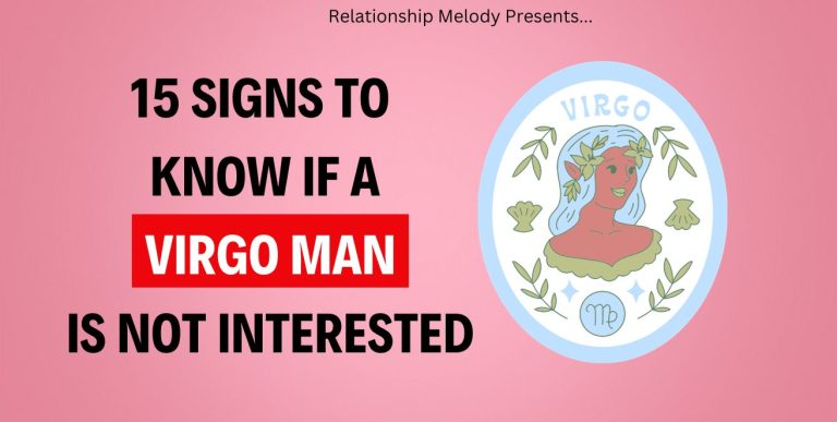 15 Signs To Know If A Virgo Man Is Not Interested
