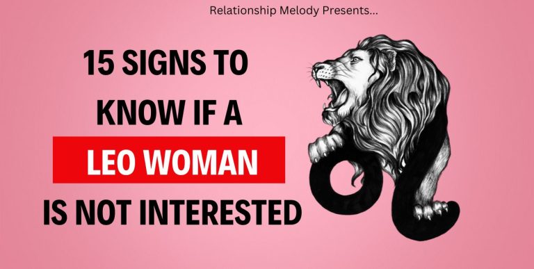 15 Signs To Know If A Leo Woman Is Not Interested