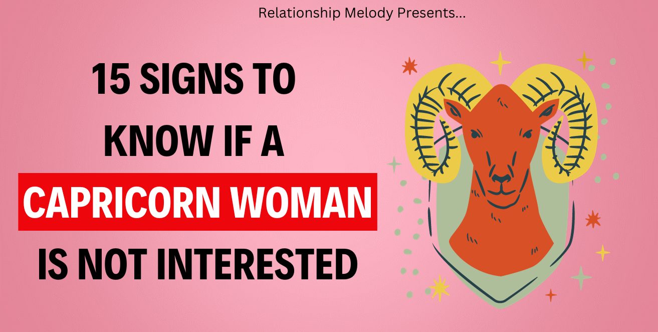 15 Signs to Know if a Capricorn Woman Is Not Interested