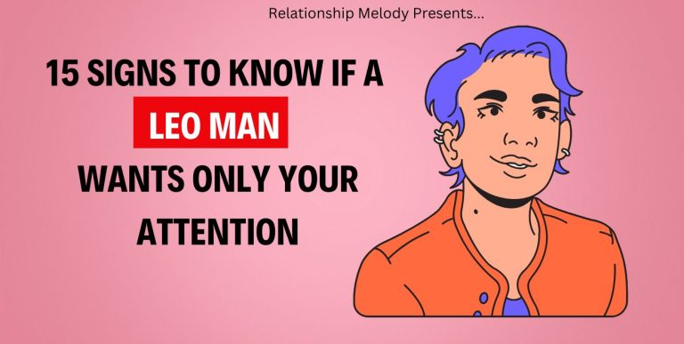 15 Signs to Know if a Leo Man Wants Only Your Attention