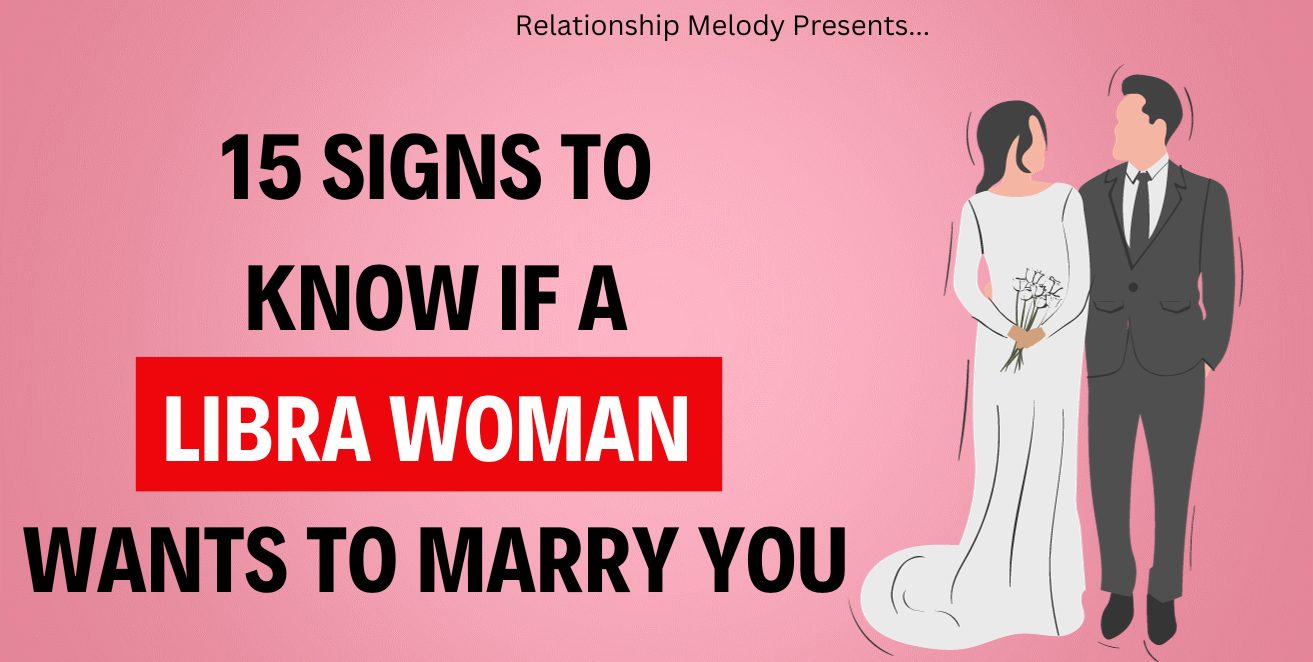 15 Signs to Know if a Libra Woman Wants to Marry You