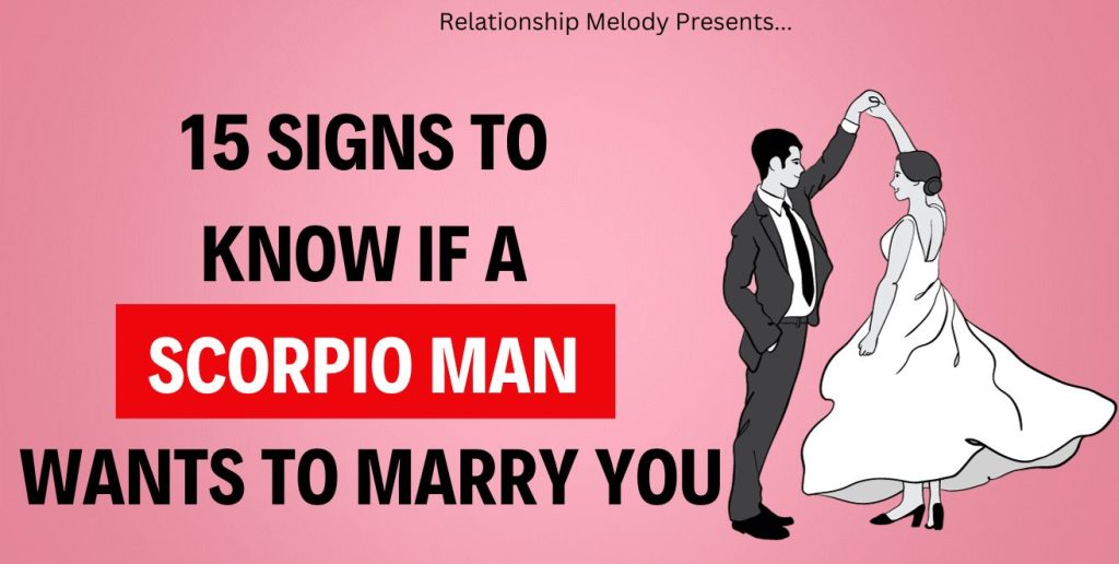 15 Signs To Know If A Scorpio Man Wants To Marry You - Relationship Melody