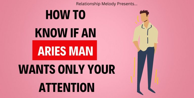 15 Signs to Know if an Aries Man Wants Only Your Attention