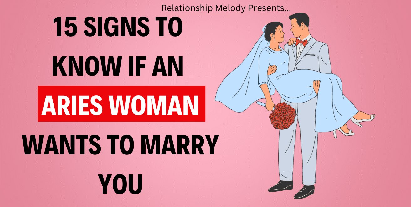 15 Signs to Know if an Aries Woman Wants to Marry You