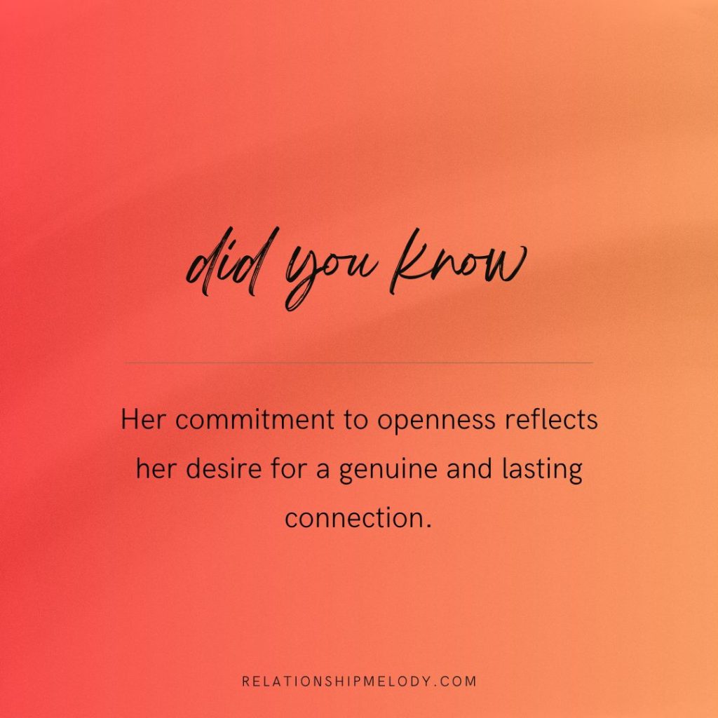 Her commitment to openness reflects her desire for a genuine and lasting connection.