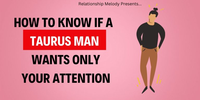 15 Signs to Know if a Taurus Man Wants Only Your Attention