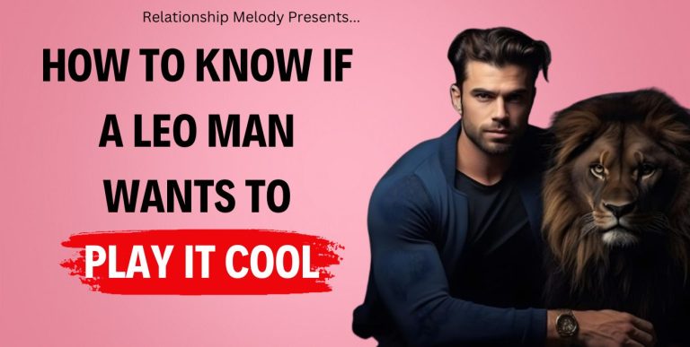 15 Signs to Know if a Leo Man Wants to Play It Cool