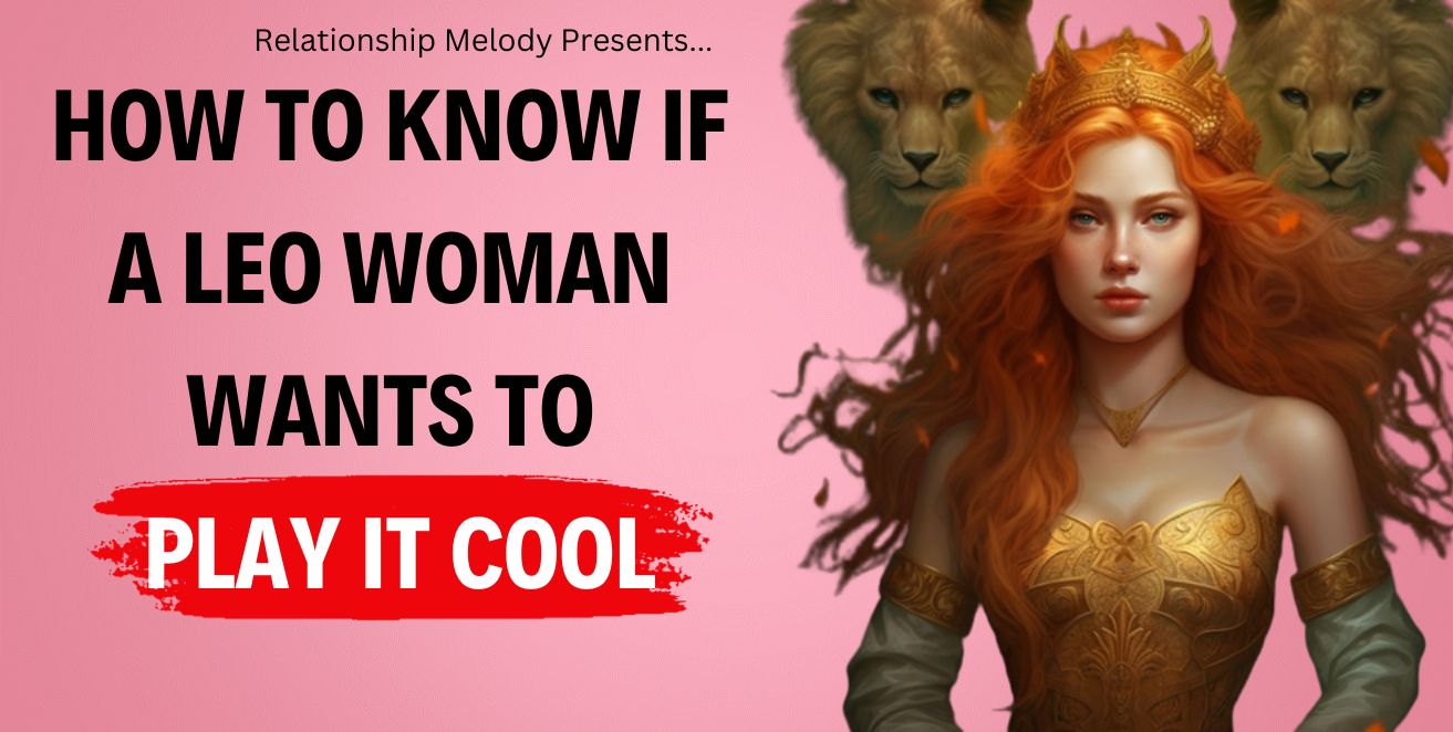 How to know if a leo woman wants to play it cool