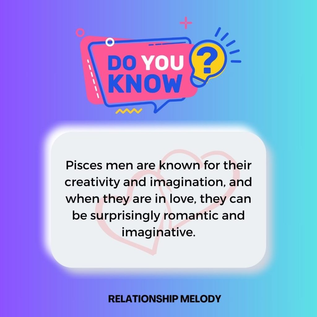 Pisces men is creative and imaginative