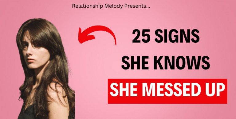 25 Signs She Knows She Messed Up
