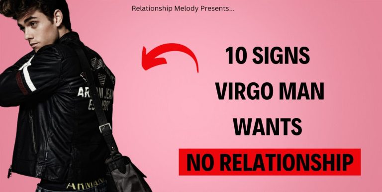 10 Signs Virgo Man Wants No Relationship