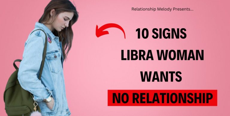 10 Signs Libra Woman Wants No Relationship