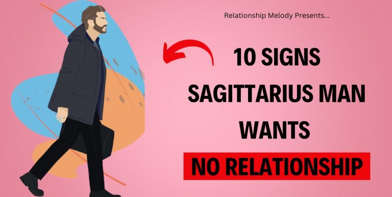 10 Signs Sagittarius Man Wants No Relationship