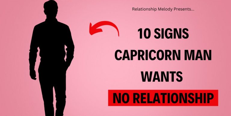 10 Signs Capricorn Man Wants No Relationship