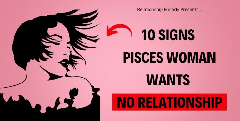 10 Signs Pisces Woman Wants No Relationship