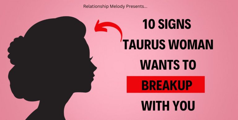 10 Signs Taurus Woman Wants To Breakup With You