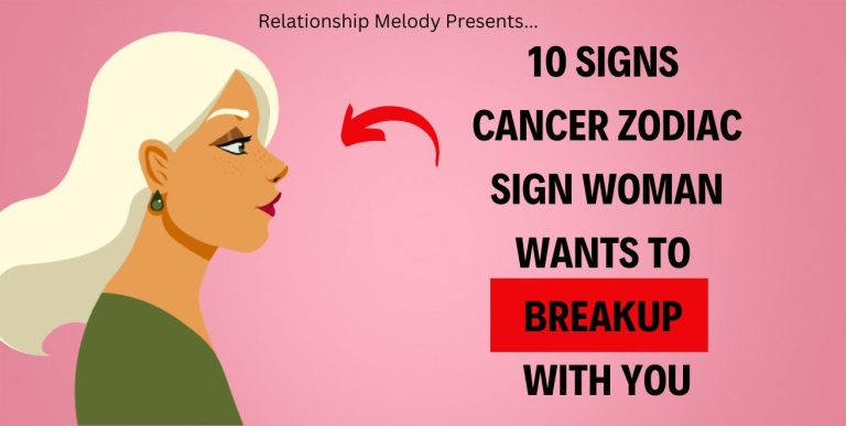 10 Signs Cancer Zodiac Sign Woman Wants To Breakup With You