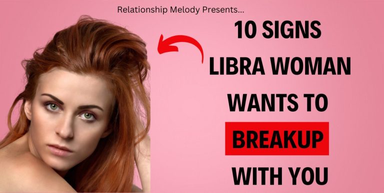 10 Signs Libra Woman Wants To Breakup With You