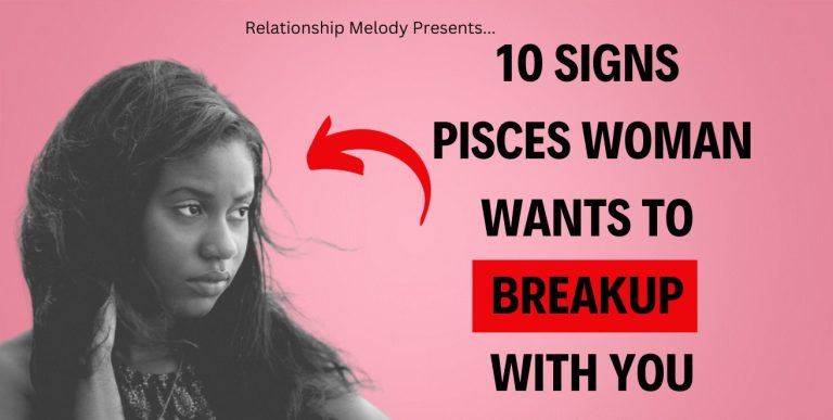 10 Signs Pisces Woman Wants To Breakup With You