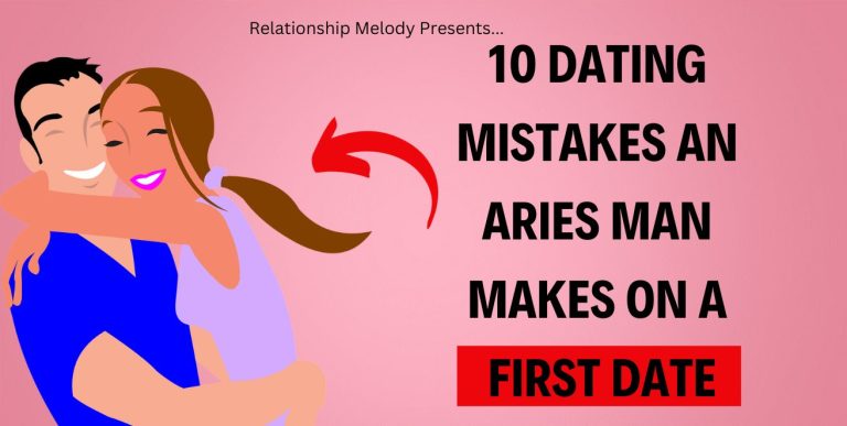 10 Dating Mistakes An Aries Man Makes On a First Date