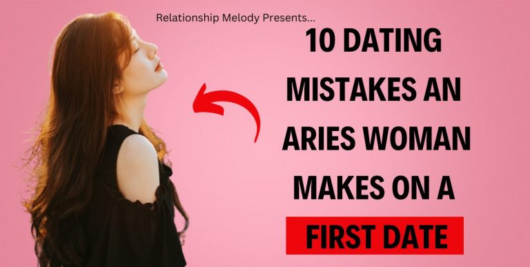 10 Dating Mistakes An Aries Woman Makes On a First Date