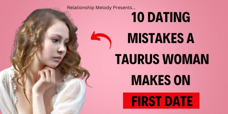 10 Dating Mistakes A Taurus Woman Makes On First Date