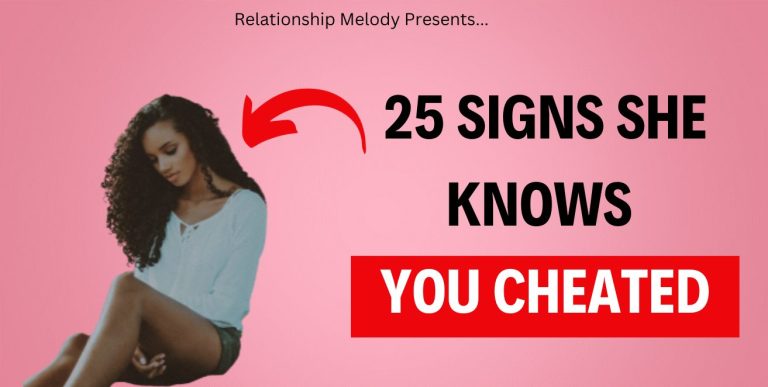 25 Signs She Knows You Cheated