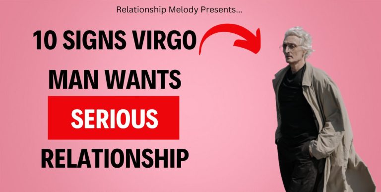 10 Signs Virgo Man Wants Serious Relationship
