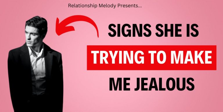 25 Signs She Is Trying to Make Me Jealous