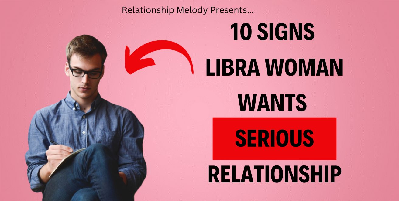 10 Signs Libra Woman Wants Serious Relationship - Relationship Melody