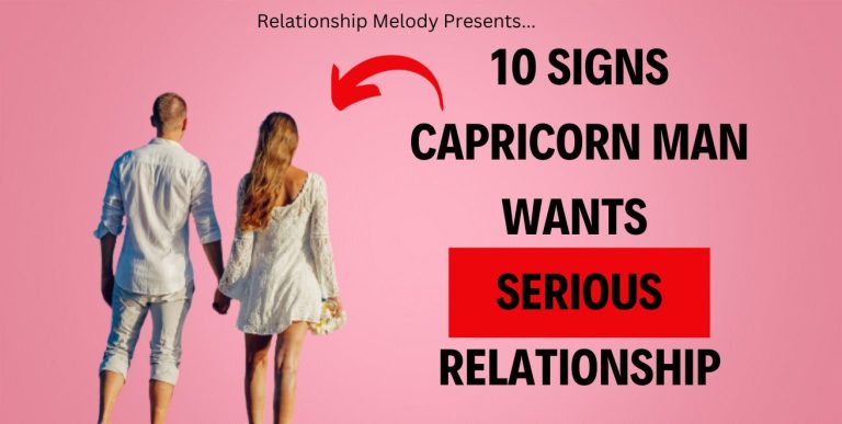 10 Signs Capricorn Man Wants Serious Relationship