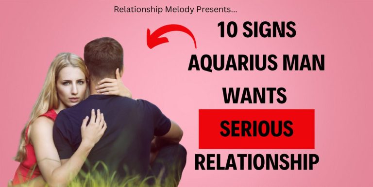 10 Signs Aquarius Man Wants Serious Relationship