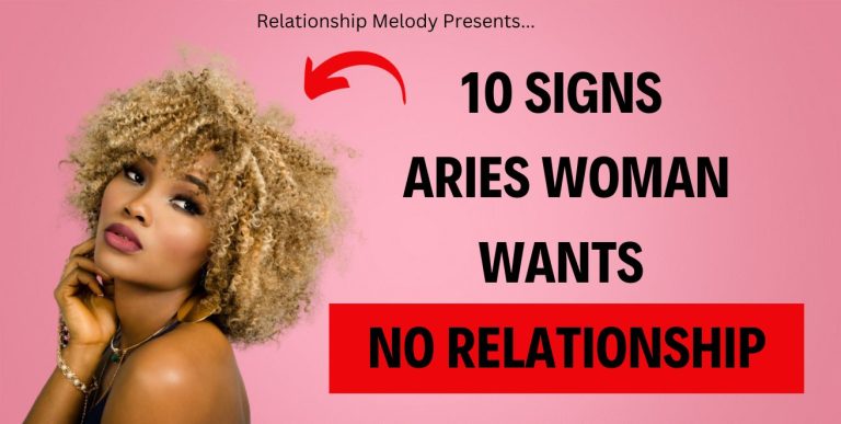 10 Signs Aries Woman Wants No Relationship