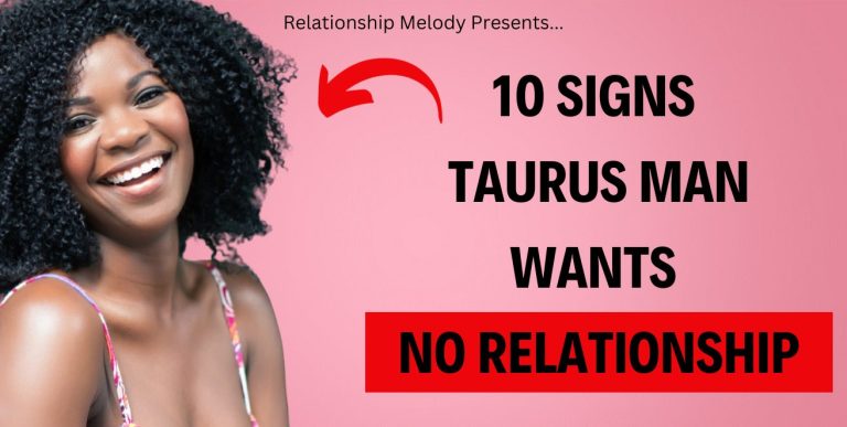 10 Signs Taurus Man Wants No Relationship