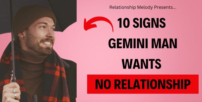 10 Signs Gemini Man Wants No Relationship