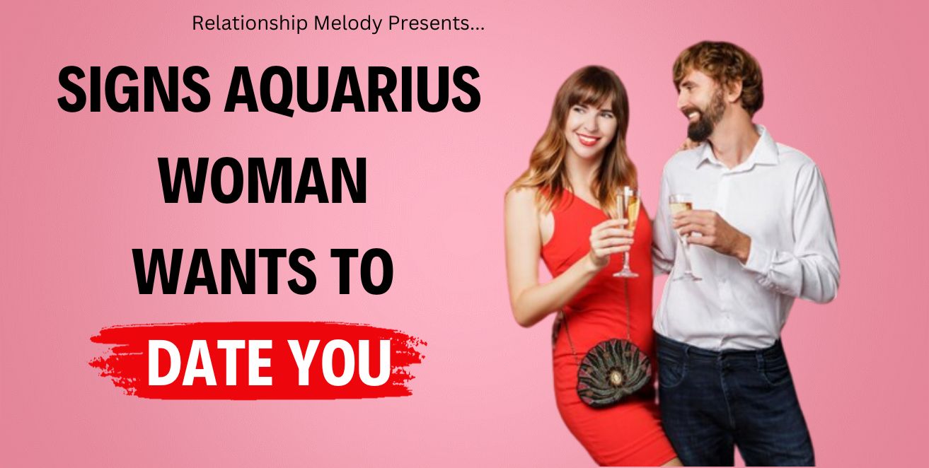 Signs aquarius woman wants to date you